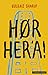 Hør her’a!