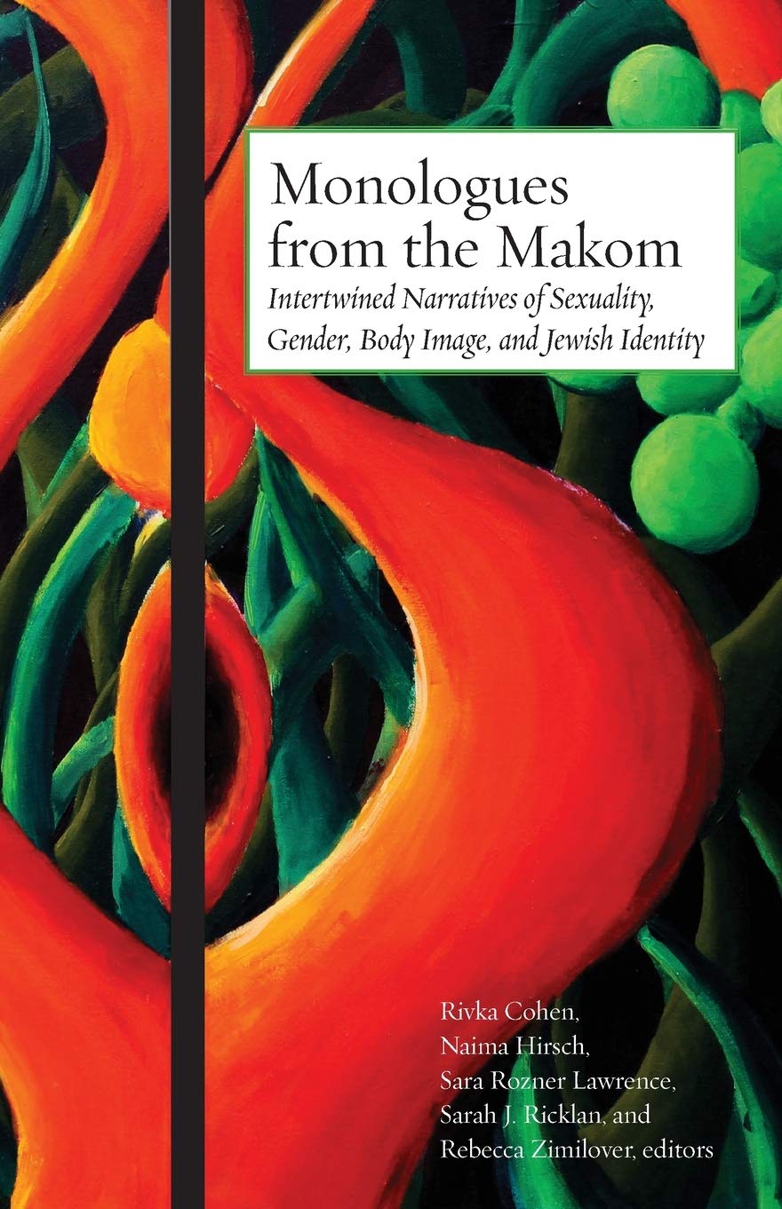 Monologues from the Makom: Intertwined Narratives of Sexuality, Gender, Body Image, and Jewish Identity (Paperback)