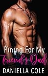 Pining For My Friend's Dad by Daniella Cole
