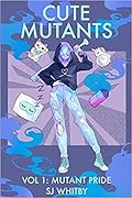 Cute Mutants Vol 1: Mutant Pride