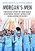 Morgan's Men: The Inside Story of England's Rise from Cricket World Cup Humiliation to Glory