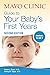 Mayo Clinic Guide to Your Baby's First Year: From Doctors Who Are Parents, Too!