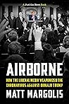 Airborne: How The Liberal Media Weaponized The Coronavirus Against Donald Trump