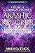 A Radical Approach to the Akashic Records: Master Your Life and Raise Your Vibration