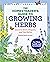 The Homesteader’s Guide to Growing Herbs: Learn to Grow, Prepare, and Use Herbs