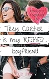 Trey Carter is My Rebel Boyfriend