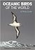 Oceanic Birds of the World by Steve N.G. Howell