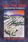 Left for Dead: From Surviving to Thriving Left for Dead: From Surviving to Thriving