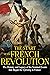 The Start of the French Revolution: The History and Legacy of the Seminal Events that Began the Uprising in France