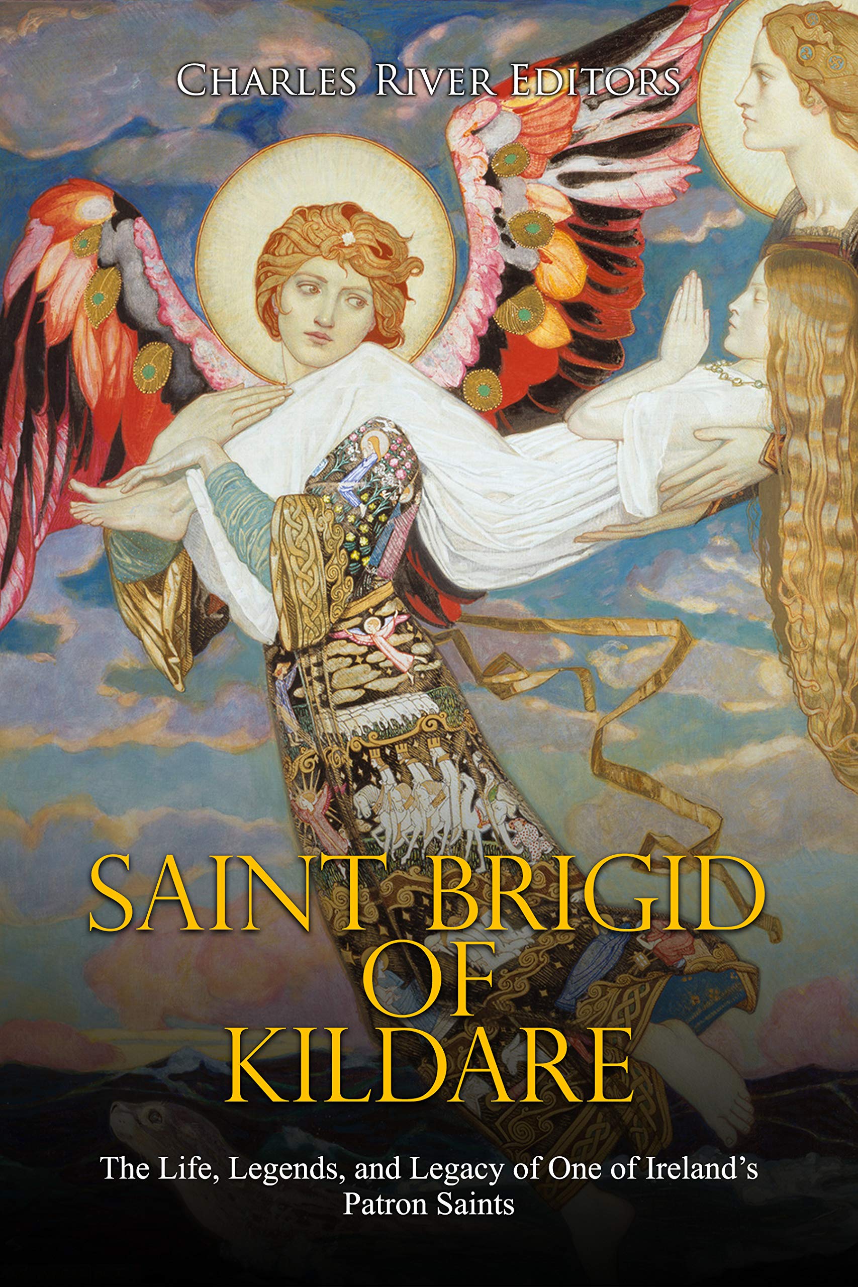 Saint Brigid of Kildare: The Life, Legends, and Legacy of One of Ireland’s Patron Saints (Kindle Edition)