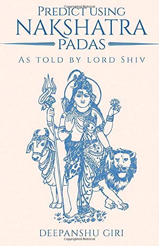 Predict Using Nakshatra Padas: As Told by Lord Shiv (Paperback)