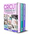 CRICUT: 3 BOOKS I...