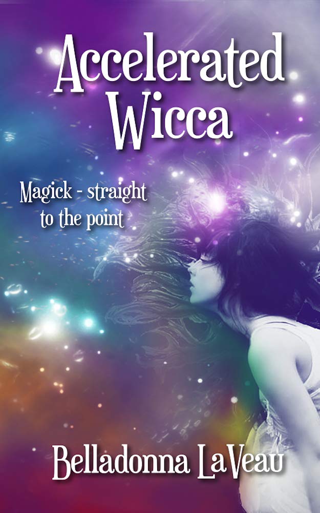 Accelerated Wicca (ABC's of Witchcraft Book 1)