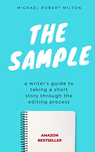 The Sample: a writer's guide to taking a short story through the editing process