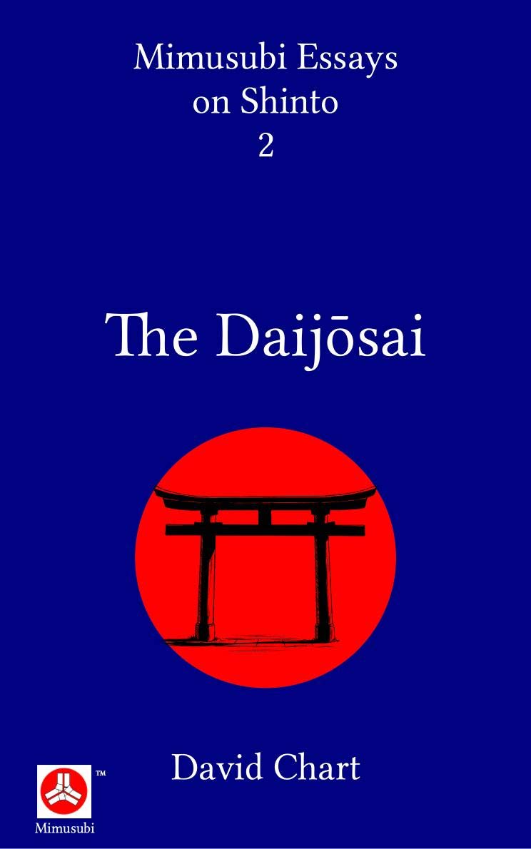 The Daijosai (Mimusubi Essays on Shinto Book 2)