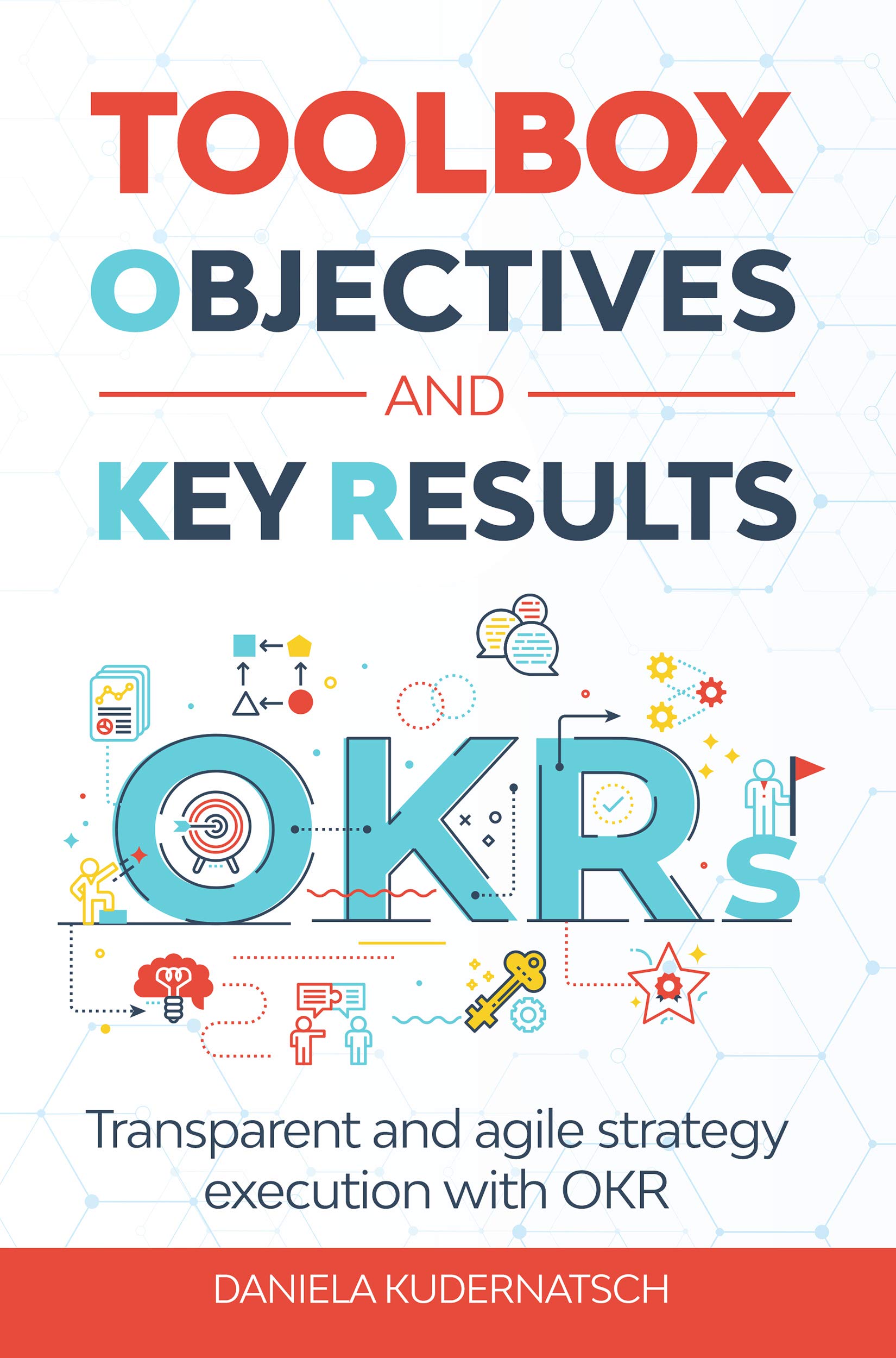 Toolbox Objectives and Key Results: Transparent and agile strategy execution with OKR (Kindle Edition)