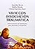 Vivir con disociación traumática: Entrenamiento de habilidades para pacientes y terapeutas