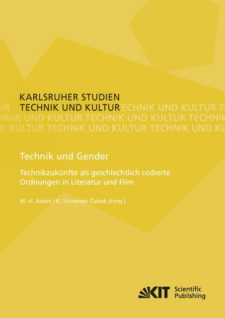 Technik und Gender. Technikzukünfte als geschlechtlich codierte Ordnungen in Literatur und Film
