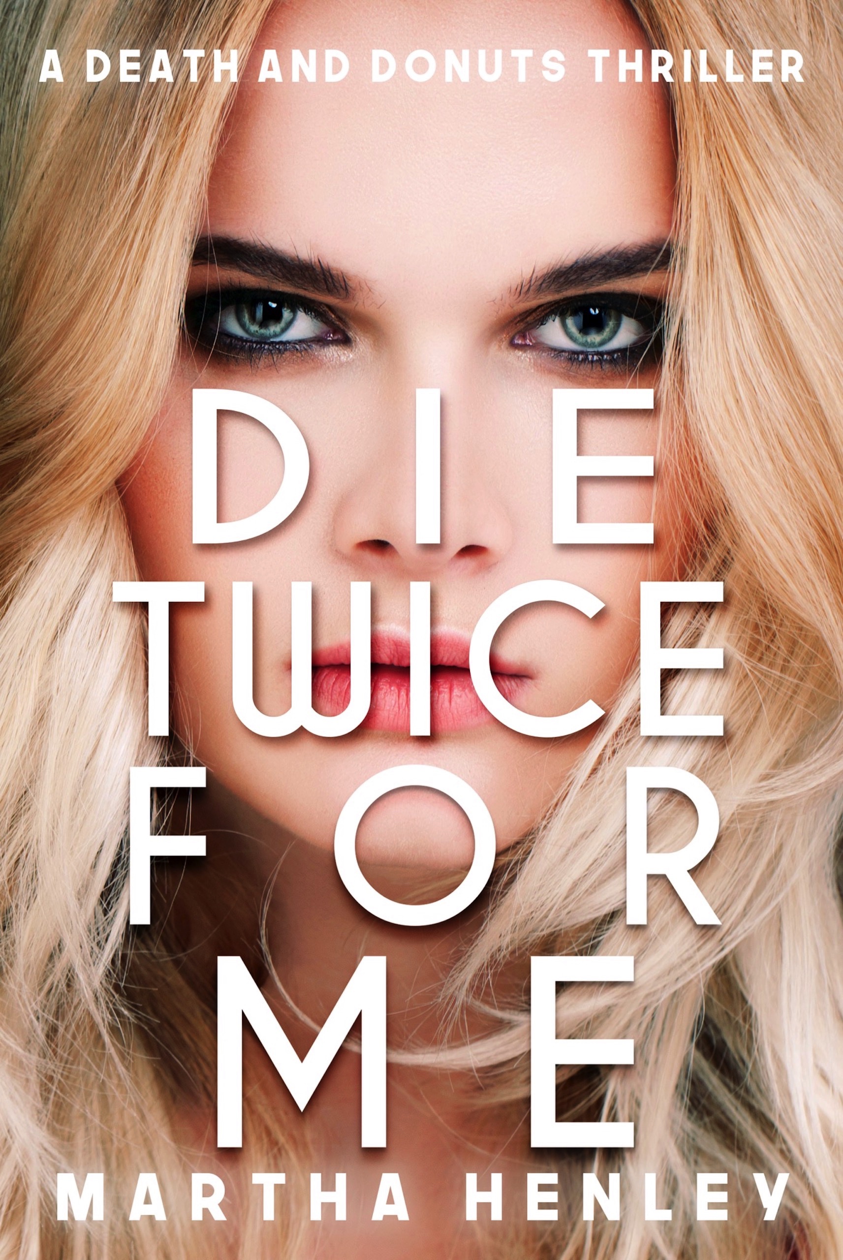 Die Twice For Me (A Death and Donuts Thriller #3)