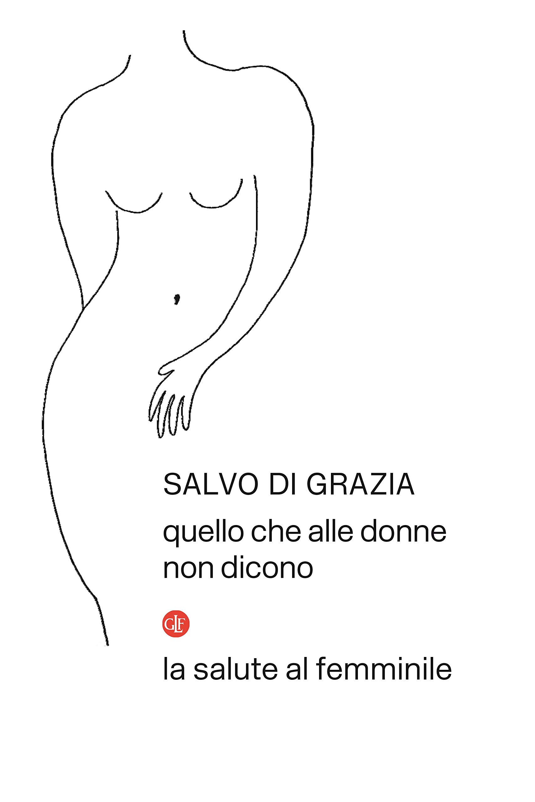Quello che alle donne non dicono: La salute al femminile (Italian Edition)