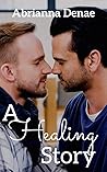 A Healing Story by Abrianna Denae A Healing Story by Abrianna Denae