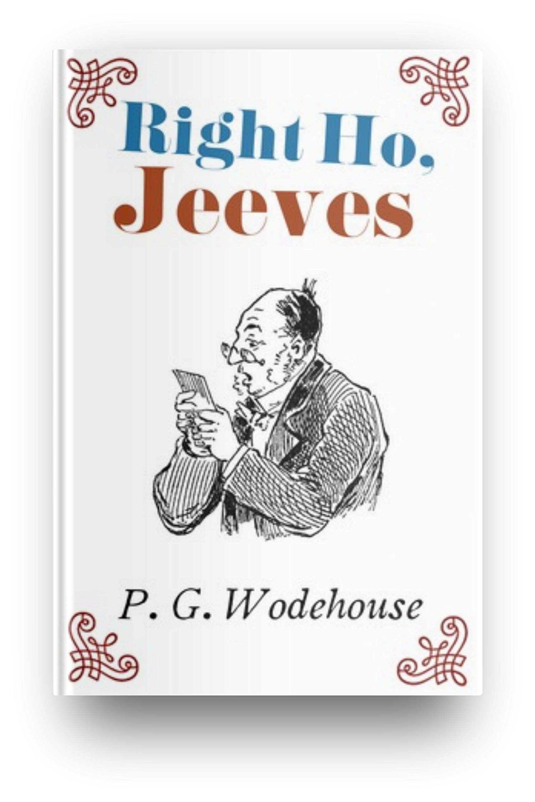 Right Ho, Jeeves - Jeeves & Wooster Series, Annotated