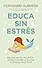 Educa sin estrés (Padres y educadores) by Fernando Alberca