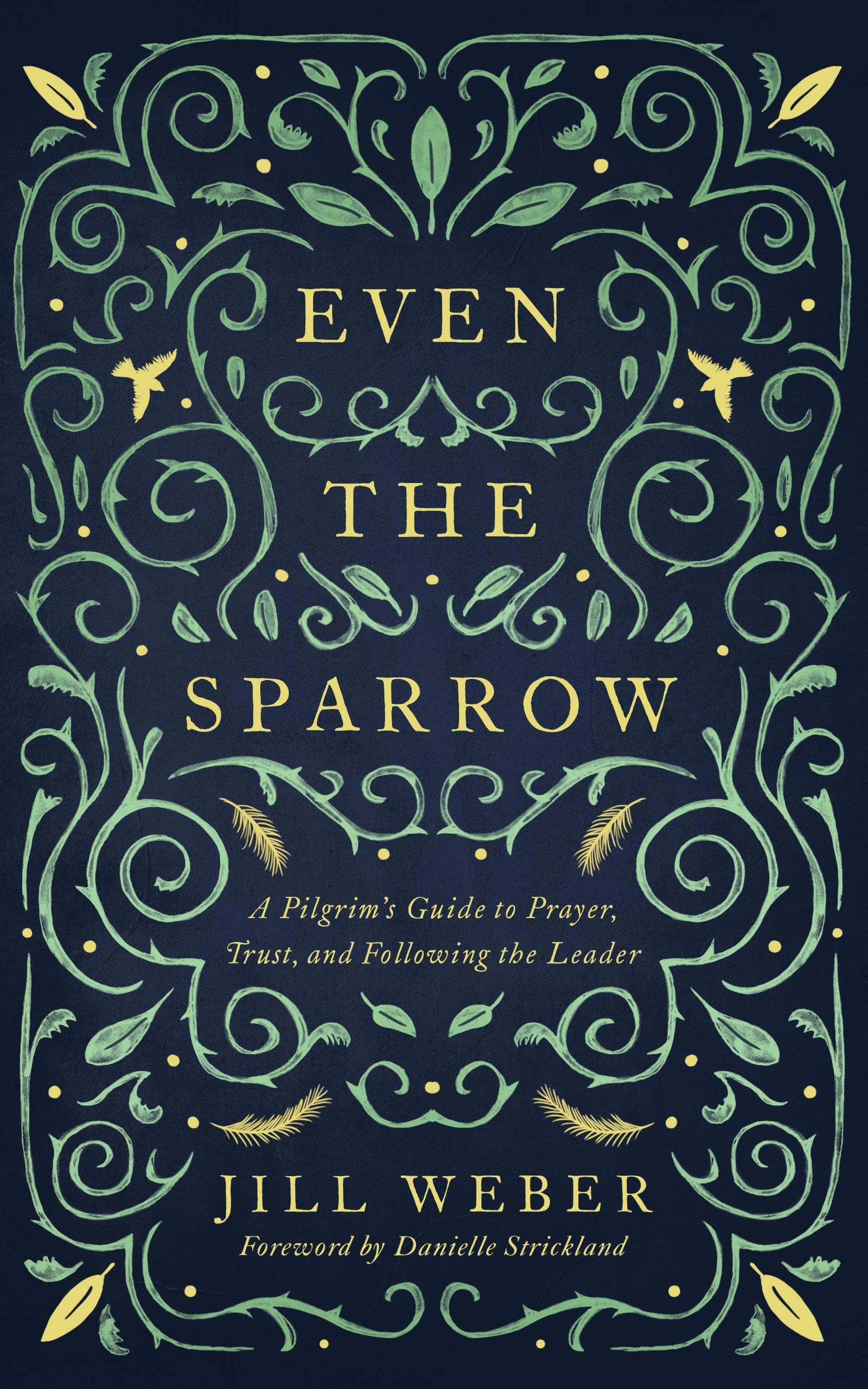 Even the Sparrow: A Pilgrim's Guide to Prayer, Trust, and Following the Leader (Kindle Edition)