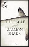 The Eagle & the Salmon Shark