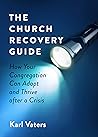 The Church Recovery Guide: How Your Congregation Can Adapt and Thrive after a Crisis