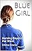 Blue Girl: Nursing Beyond the Ward (Blue Girl Nursing Book 1)