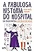 A fabulosa história do hospital: da Idade Média aos dias de hoje (Portuguese Edition)