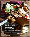 Persian Food from the Non-Persian Bride by Reyna Simnegar