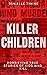 Killer Children: Horrifying True Stories of Kids Who Kill (Killer Kids Book 1)