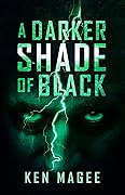 A Darker Shade of Black: Ancient Magic in the Modern World Book 3