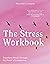 The Stress Workbook: Transf...