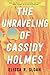 The Unraveling of Cassidy H...