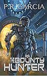 The Bounty Hunter by P.R. Garcia