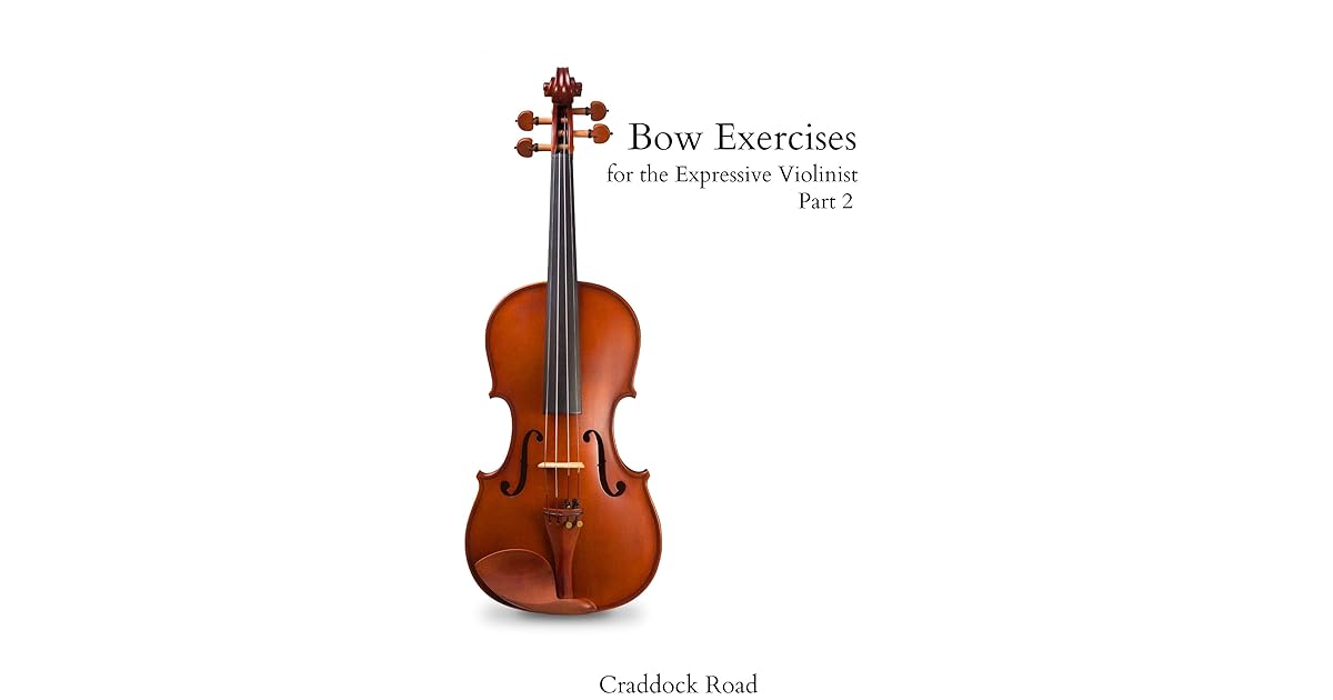 Bow Exercises for the Expressive Violinist by David France
