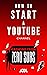 How to Start a YouTube Channel by ARX Reads