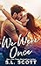 We Were Once