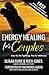 Energy Healing For Couples:...