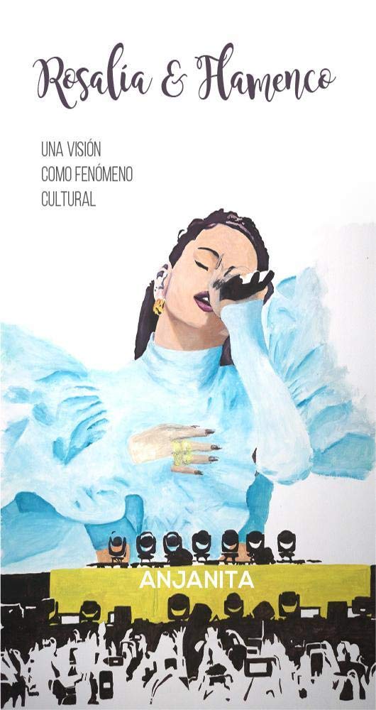 Rosalía y Flamenco: Una visión como fenómeno cultural (Spanish Edition)