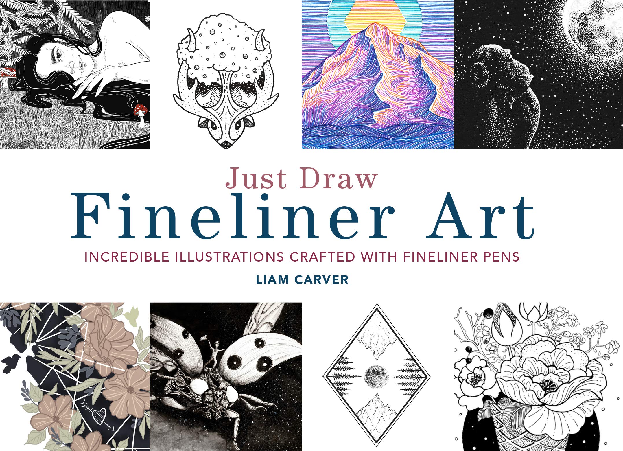 Just Draw Fineliner Art: Incredible Illustrations Crafted With Fineliner Pens (Kindle Edition)