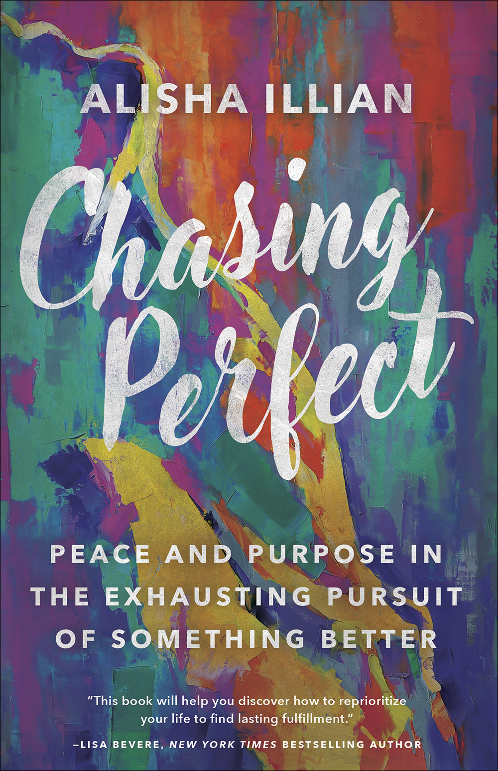 Chasing Perfect: Peace and Purpose in the Exhausting Pursuit of Something Better (Paperback)