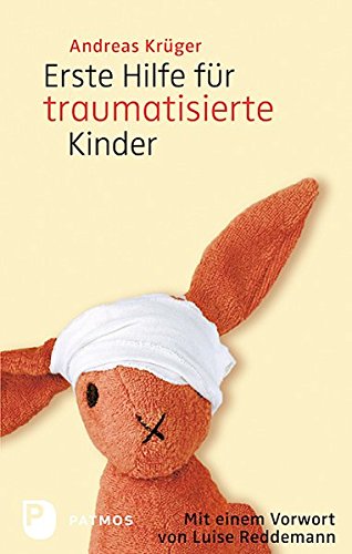 Erste Hilfe für traumatisierte Kinder: Mit einem Vorwort von Luise Reddemann (Paperback)