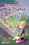 Putney and the Magic eyePad: (a STEM adventure for grades 4-6+)
