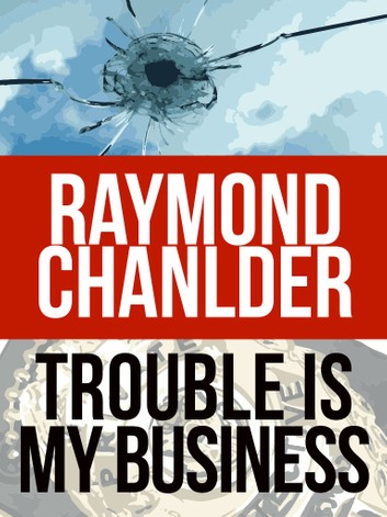Trouble Is My Business