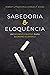 Sabedoria e Eloquência by Robert Littlejohn