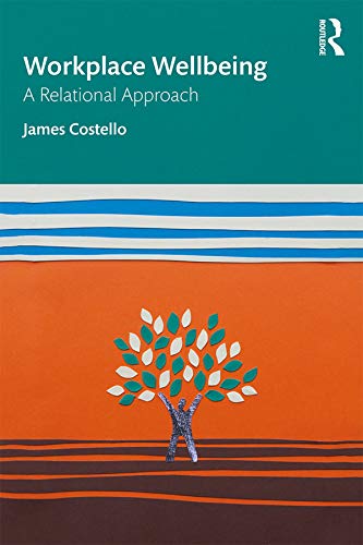 Workplace Wellbeing: A Relational Approach (Kindle Edition)